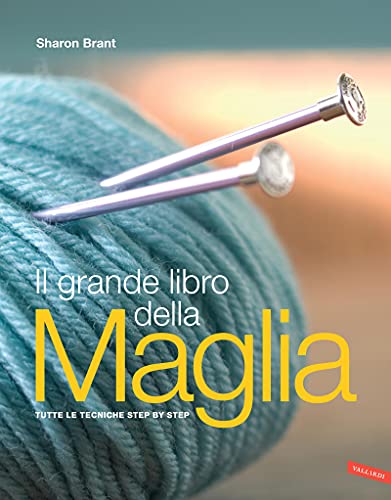 Il grande libro della maglia: Tutte le tecniche step by step (Italian Edition)