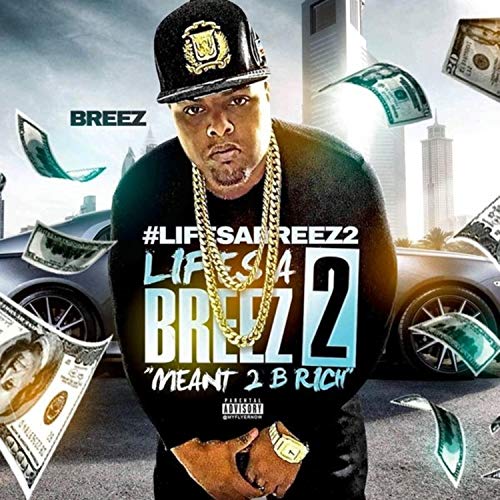 LIFES A BREEZ 2 (MEANT 2 B RICH) [Explicit]