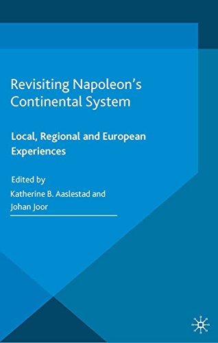 Revisiting Napoleon’s Continental System: Local, Regional and European Experiences (War, Culture and Society, 1750 –1850) (English Edition)