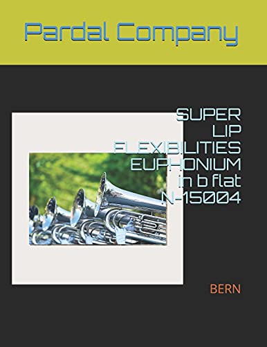 SUPER LIP FLEXIBILITIES EUPHONIUM in b flat N-15004: BERN