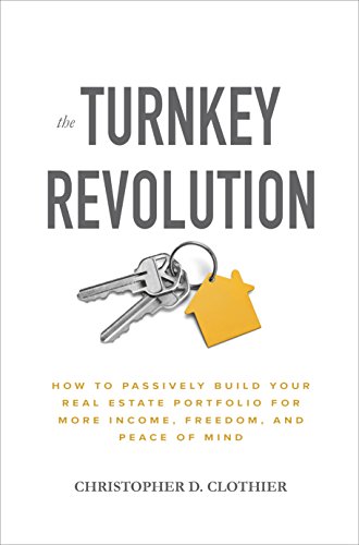 The Turnkey Revolution: How to Passively Build Your Real Estate Portfolio for More Income, Freedom, and Peace of Mind (English Edition)