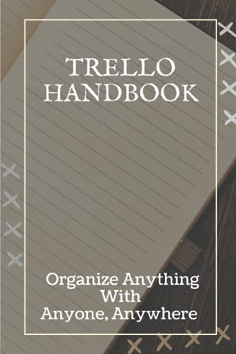 Trello Handbook: Organize Anything With Anyone,Anywhere: Software Developers Systems Software