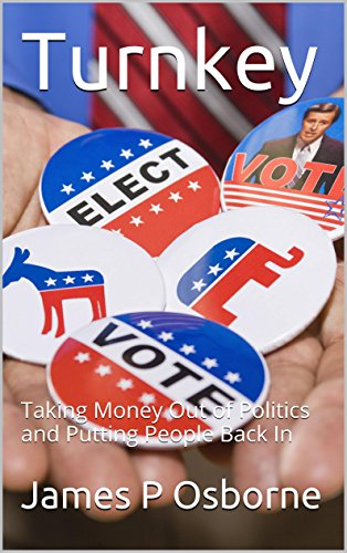 Turnkey: Taking Money Out of Politics and Putting People Back In (English Edition)