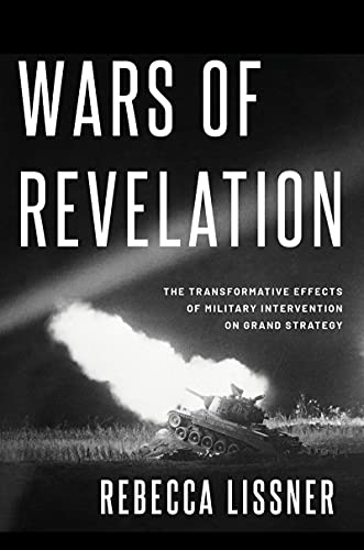 Wars of Revelation: The Transformative Effects of Military Intervention on Grand Strategy (English Edition)