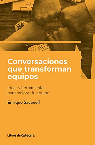 Conversaciones que transforman equipos: Ideas y herramientas para mejorar tu equipo (Temáticos)