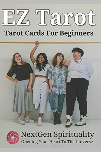 EZ Tarot Tarot Cards For Beginners: EZ Tarot Card Meaning Guide and The Most Popular Tarot Spreads: 1 (NextGen Spirituality)