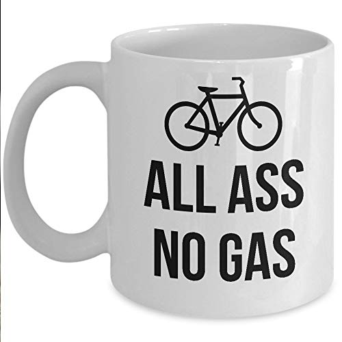 Taza de regalo amante de la bicicleta - Todo el culo No Gas Coffee & TeaCup - Copa de cerámica 11oz - Gran idea de regalo única para padres de ciclistas, madre, hermanos, amigos, él o ella