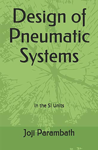 Design of Pneumatic Systems: In the SI Units: 4 (Pneumatic Book Series (in the SI Units))