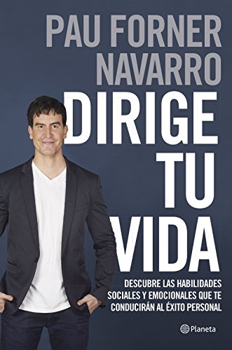 Dirige tu vida: Descubre las habilidades sociales y emocionales que te conducirán al éxito personal (Prácticos)