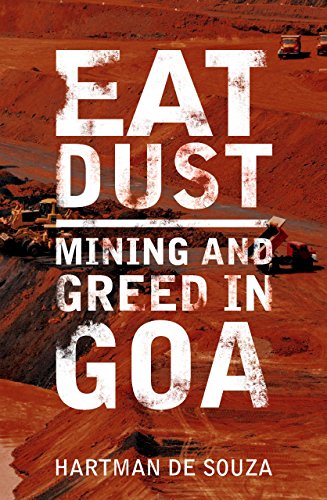 Eat Dust: Mining and Greed in Goa (English Edition)