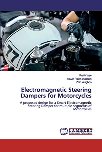 Electromagnetic Steering Dampers for Motorcycles: A proposed design for a Smart Electromagnetic Steering Damper for multiple segments of Motorcycles