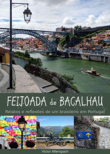 Feijoada de Bacalhau: Relatos e reflexões de um brasileiro em Portugal (Portuguese Edition)