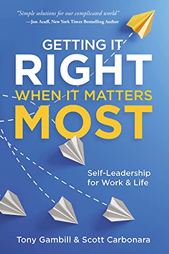 Getting It Right When It Matters Most: Self-Leadership for Work and Life (English Edition)