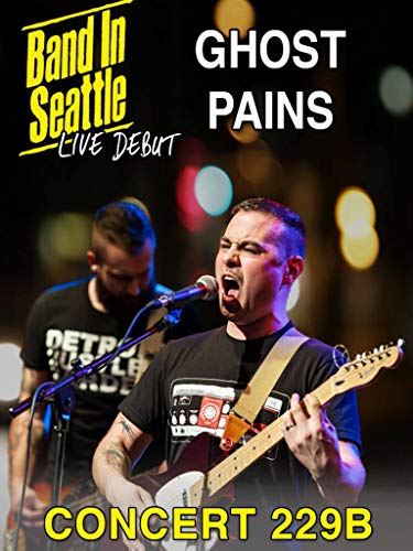 Ghost Pains - Band in Seattle: Live debut - Concert 229 B