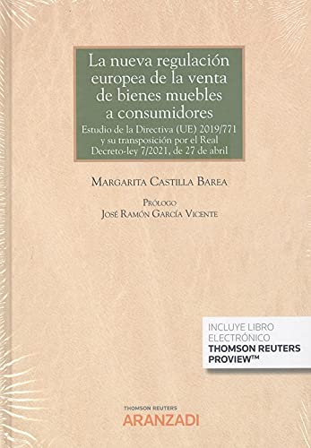 La nueva regulación europea de la venta de bienes muebles a consumidores: Estudio de la Directiva (UE) 2019/771 y su transposición por el Real Decreto-ley 7/2021, de 27 de abril: 1294 (Gran Tratado)