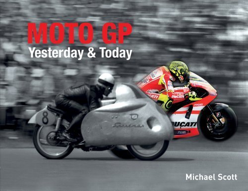 Moto GP Yesterday and Today by Scott, Michael (2011) Hardcover