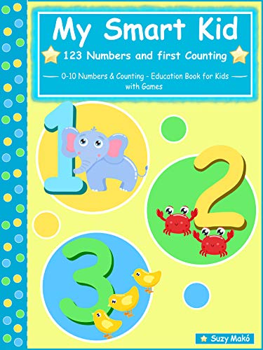 My Smart Kid - 123 Numbers and First Counting: 0-10 Numbers & Counting - Education Book for Kids with Games (English Edition)