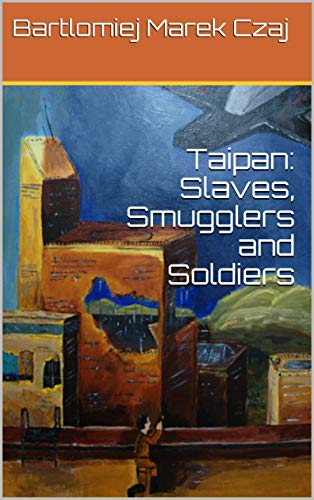 Taipan: Slaves, Smugglers and Soldiers (English Edition)