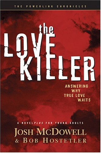 The Love Killer: Answering Why True Love Waits (Powerlink Chronicles)