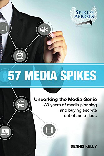 57 Media Spikes: Uncorking The Media Genie- 30 years of media planning and buying secrets unbottled at last (English Edition)