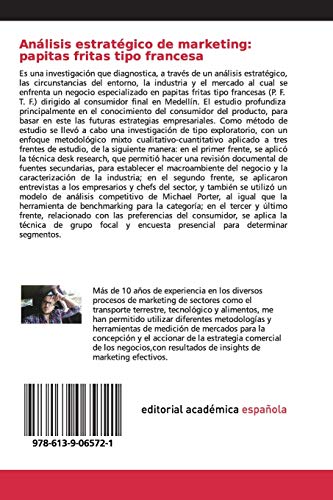 Análisis estratégico de marketing: papitas fritas tipo francesa: Estudio del entorno, la industria y el mercado, para un negocio especializado de la categoría en Medellin, Colombia