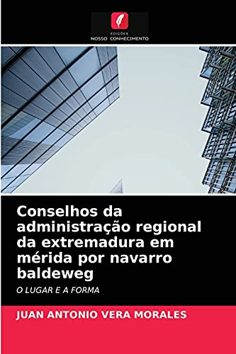 Conselhos da administração regional da extremadura em mérida por navarro baldeweg: O LUGAR E A FORMA