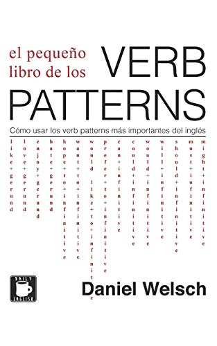 El Pequeño Libro de los Verb Patterns: Cómo usar los verb patterns más importantes del inglés