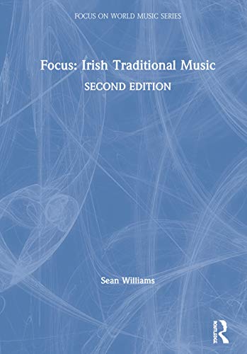 Focus: Irish Traditional Music (Focus on World Music Series)