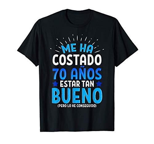 Hombre Me Ha Costado 70 Años Estar Tan Bueno Regalo 70 Cumpleaños Camiseta