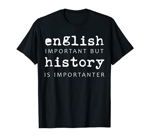 Inglés Importante, pero la historia es importante Camiseta