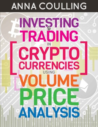 Investing & Trading in Cryptocurrencies Using Volume Price Analysis