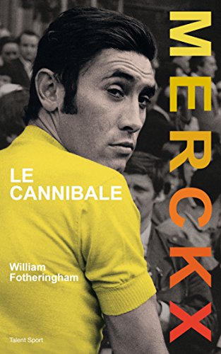 Merckx, le cannibale (Cyclisme) (French Edition)