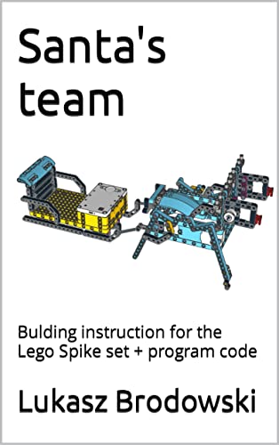 Santa's team: Bulding instruction for the Lego Spike set + program code (English Edition)