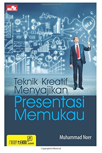 Teknik Kreatif Menyajikan Presentasi Memukau